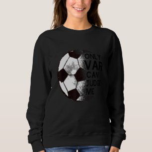 Sudadera Solo VAR Puede Juzgarme Seguidor de Fútbol
