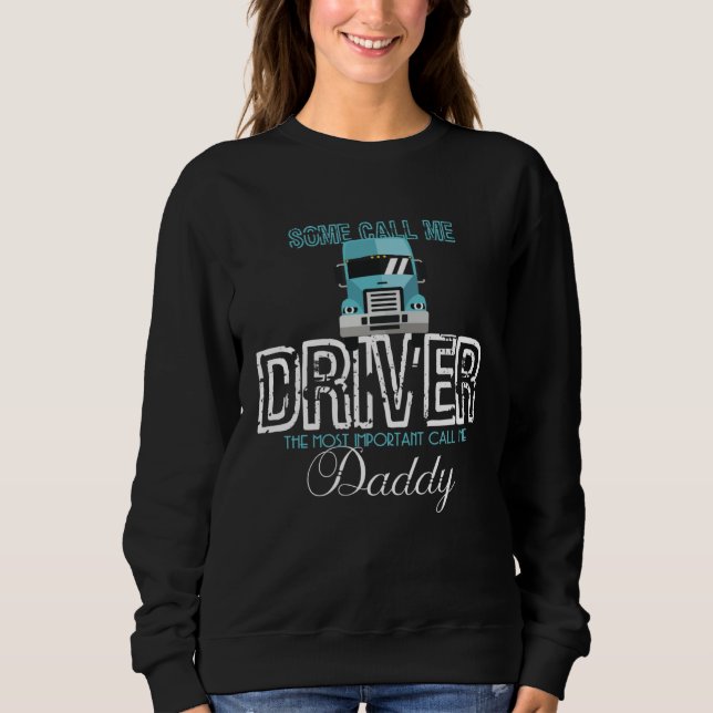 Sudadera Some Call Me Driver Most Important Call Me Dad Tru (Anverso)