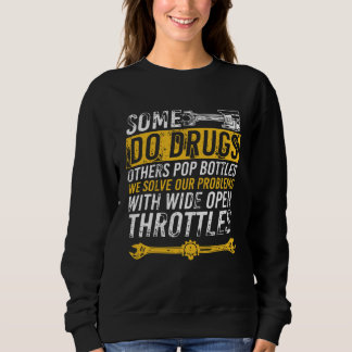 Sudadera Some Do Drugs Others Pop Bottles Wide Open Throttl