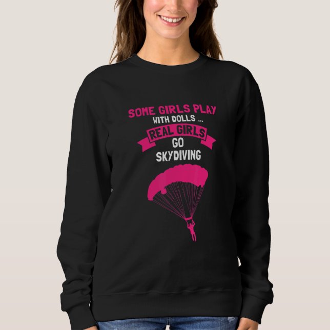 Sudadera Some GIRLS Play With Dolls Real Girls Go Skydiving (Anverso)