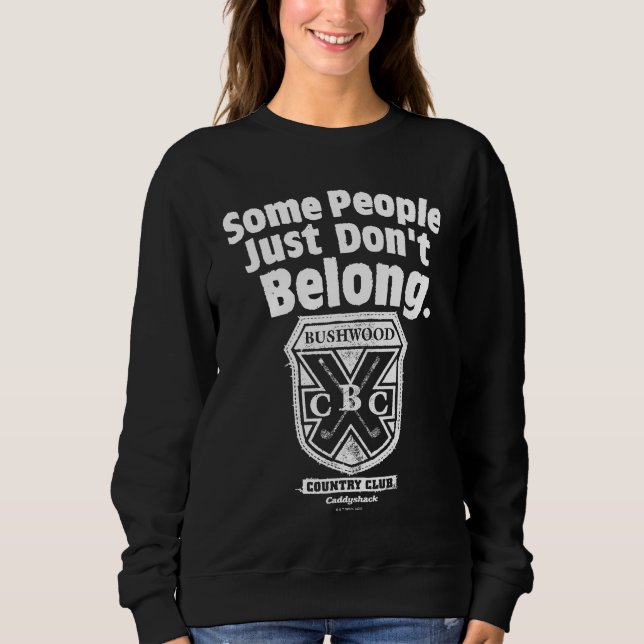 Sudadera Some People Just Don’t Belong | Caddyshack (Anverso)