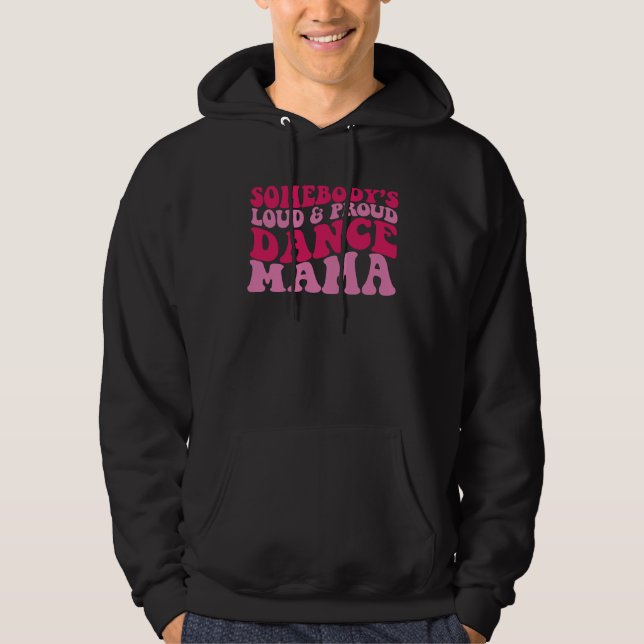 Sudadera Somebody s loud and proud dance mama 1 (Anverso)