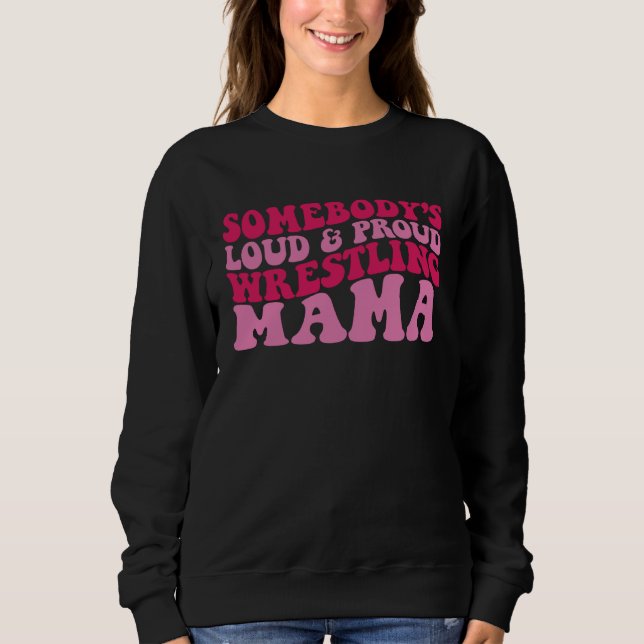Sudadera Somebody s loud and proud wrestling mama (Anverso)