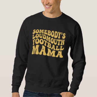 Sudadera Somebody s Loudmouth Football Mama Football Mother
