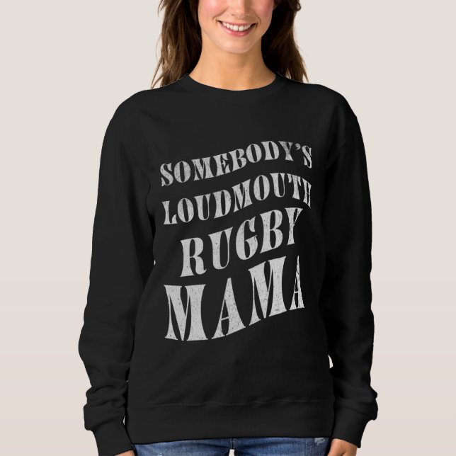 Sudadera Somebody's Loudmouth Rugby Mama Mother Athlete Spo (Anverso)