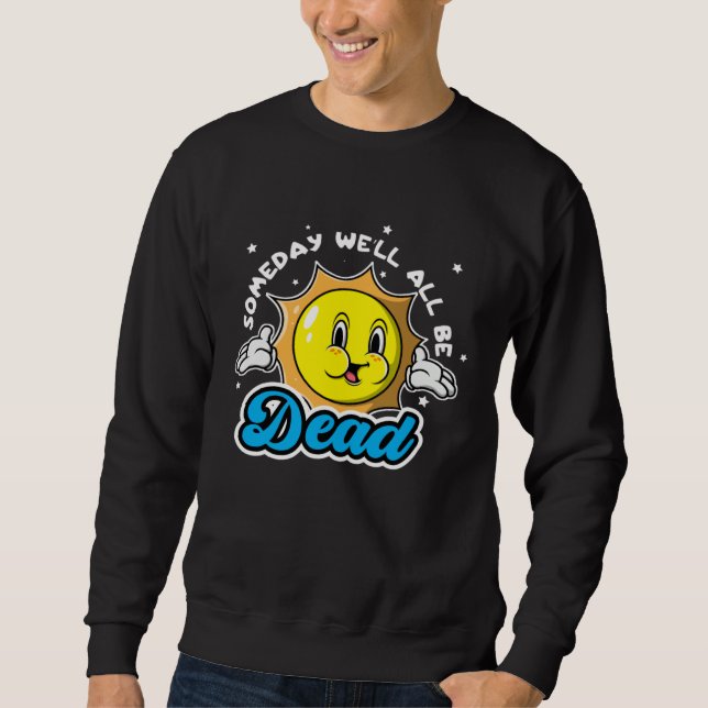 Sudadera Someday Well All Be Dead Retro Inappropriate Offen (Anverso)