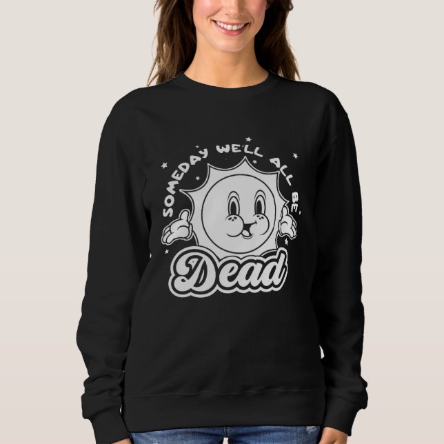 Sudadera Someday Well All Be Dead Retro Inappropriate Offen (Anverso)