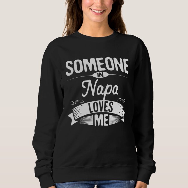 Sudadera Someone in Napa Loves Me California Traveling CA T (Anverso)