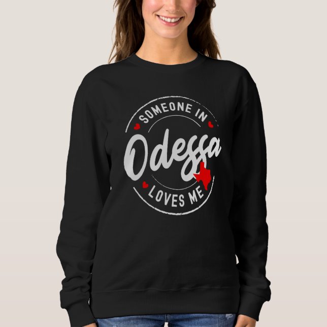 Sudadera Someone in Odessa, Texas Loves Me (Anverso)