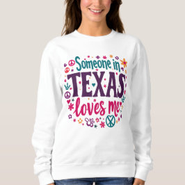 Sudadera Someone in Texas Love Me - Retro Texas Hippie Art