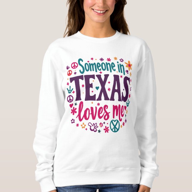 Sudadera Someone in Texas Love Me - Retro Texas Hippie Art (Anverso)