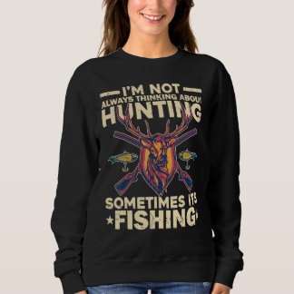 Sudadera Sometimes Fishing Deer Not Always Thinking About H