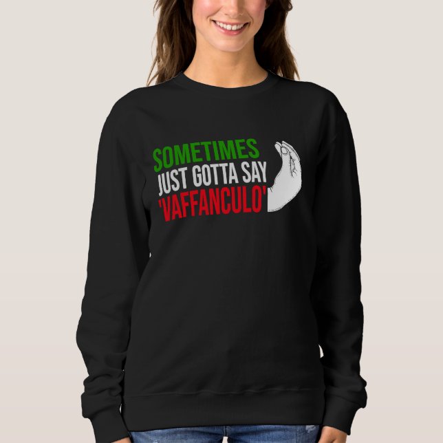 Sudadera sometimes just gotta say vaffanculo Italy Vaffancu (Anverso)