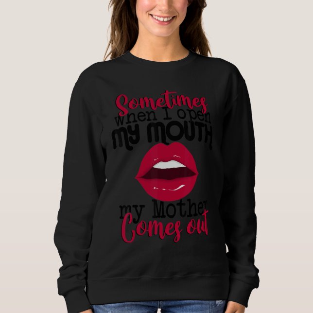 Sudadera Sometimes When I Open My Mouth Mother Comes Out  S (Anverso)