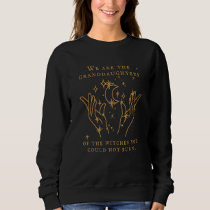 Sudadera Somos Las Nietas De Las Brujas Que Usted