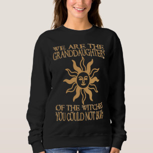 Sudadera Somos las nietas de las brujas que usted pudo