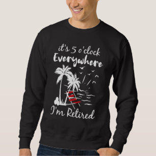 Sudadera Son las 5 en punto en donde estoy jubilado