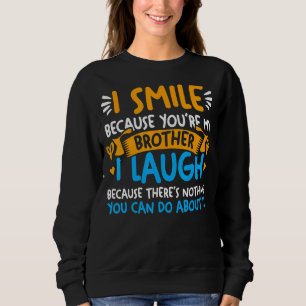 Sudadera Sonrío porque eres mi hermano para cualquier herma