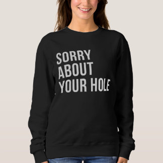 Sudadera Sorry About Your Hole  Gay Humor