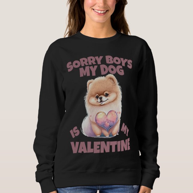 Sudadera Sorry Boys My Dog Is My Valentine  Dog   31 (Anverso)