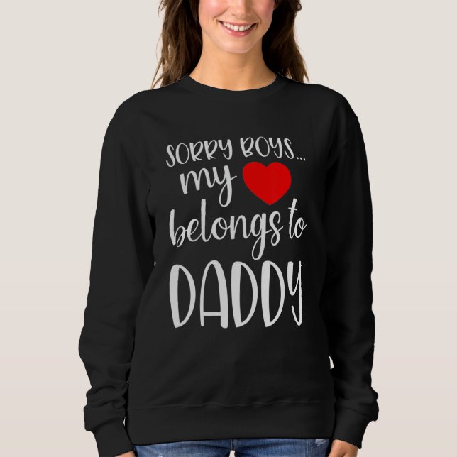 Sudadera Sorry Boys My Heart Belongs To Daddy Girl Valentin (Anverso)