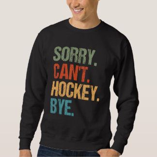 Sudadera Sorry Can t Hockey Bye Vintage  Essential