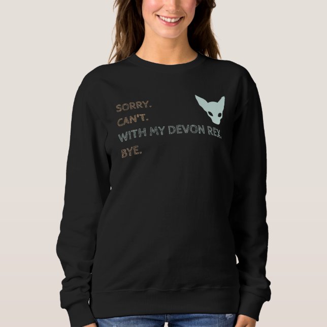 Sudadera Sorry Can t With My Devon Rex Bye  Cat (Anverso)