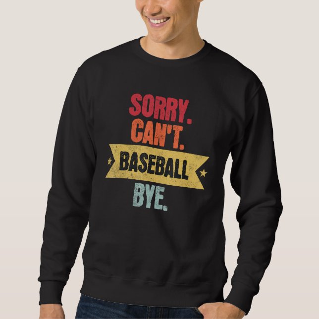 Sudadera Sorry Cant Baseball Bye  Funny Baseball Saying (Anverso)
