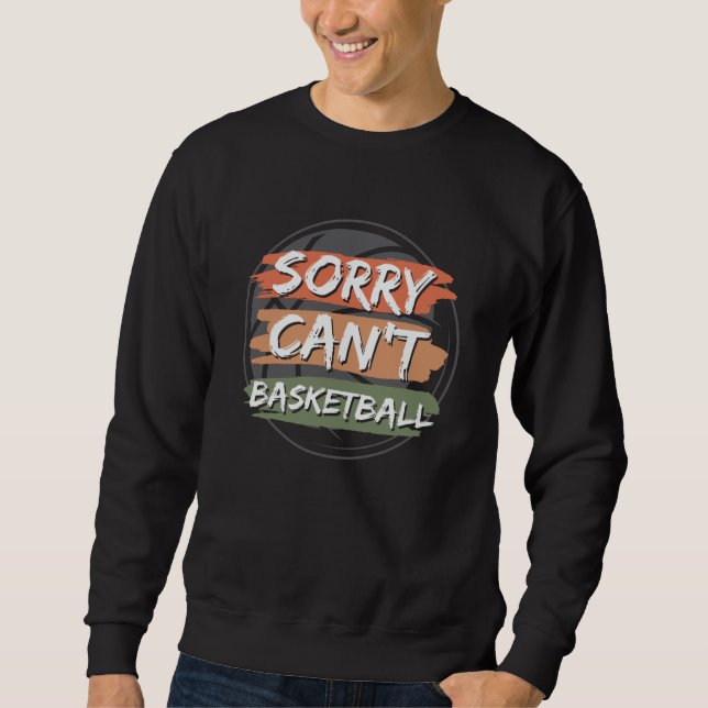 Sudadera Sorry Can't Basketball | Basketball Lover Design (Anverso)