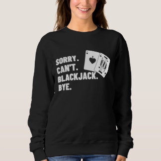 Sudadera Sorry Can't Blackjack Bye Gambling Casino Blackjac