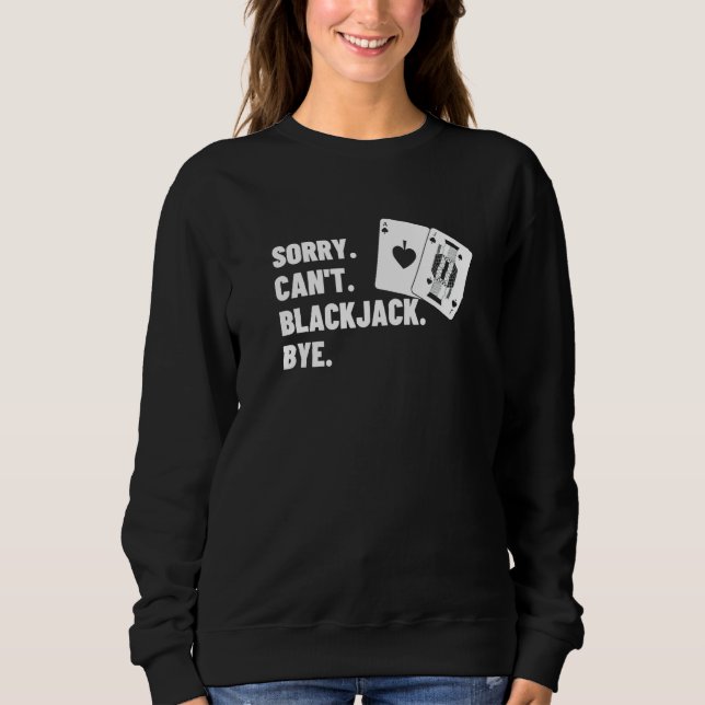 Sudadera Sorry Can't Blackjack Bye Gambling Casino Blackjac (Anverso)
