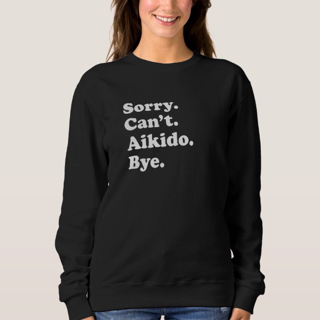 Sudadera Sorry Can't Bye   Aikido (Anverso)