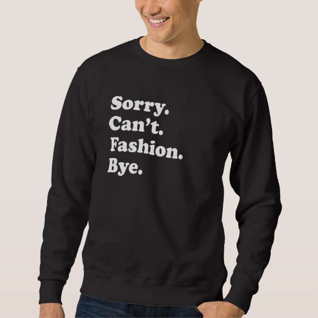 Sudadera Sorry Can't Bye     Fashion (Anverso)