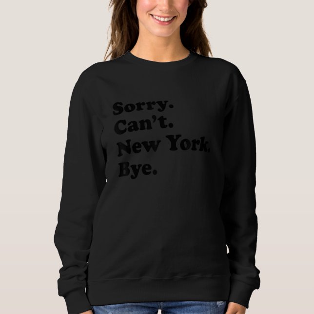 Sudadera Sorry Can't Bye - Funny USA State New York (Anverso)