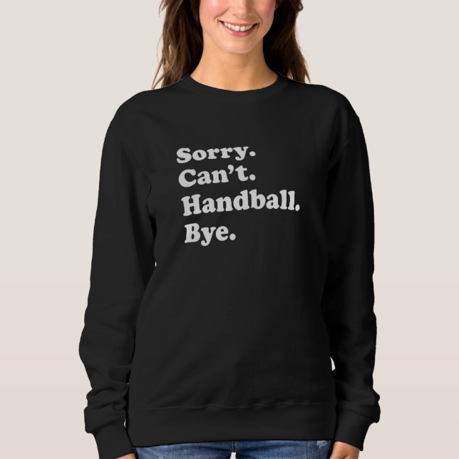 Sudadera Sorry Can't Bye   Handball (Anverso)