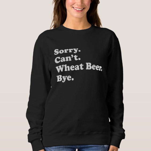 Sudadera Sorry Can't Bye   Wheat Beer 1 (Anverso)