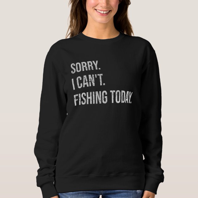 Sudadera Sorry Can't Fishing Today Funny Fisherman Men Fath (Anverso)