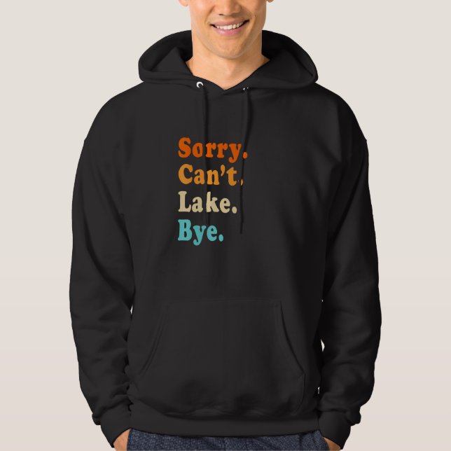 Sudadera Sorry can't Lake Bye - Lake lover sarcastic men wo (Anverso)