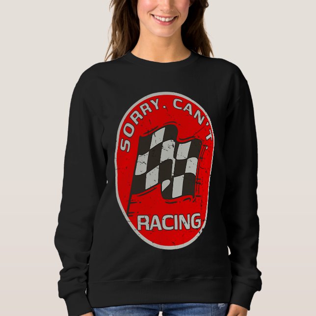 Sudadera Sorry Can't Racing  Racer Fan Race Flag Artwork (Anverso)