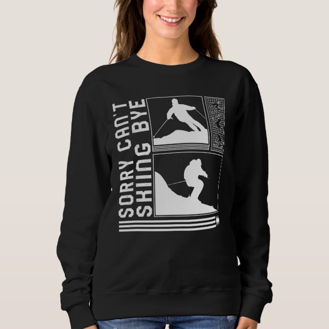 Sudadera Sorry Can't Skiing Bye Skiing Skier Winter Snowboa (Anverso)