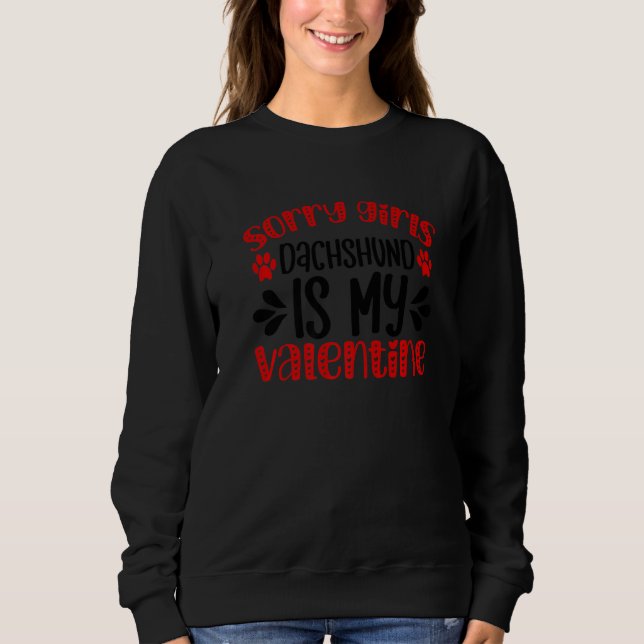 Sudadera Sorry Girls Dachshund Is My Valentine Day Dogs Lov (Anverso)