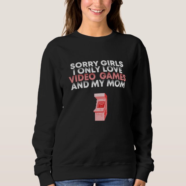Sudadera Sorry Girls I Only Love Video Games Valentines Day (Anverso)
