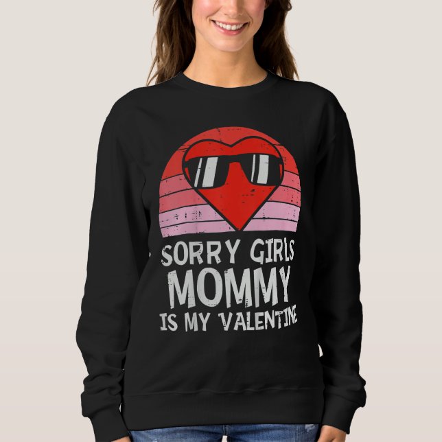 Sudadera Sorry Girls Mommy Is My Valentine Baby Boys Valent (Anverso)