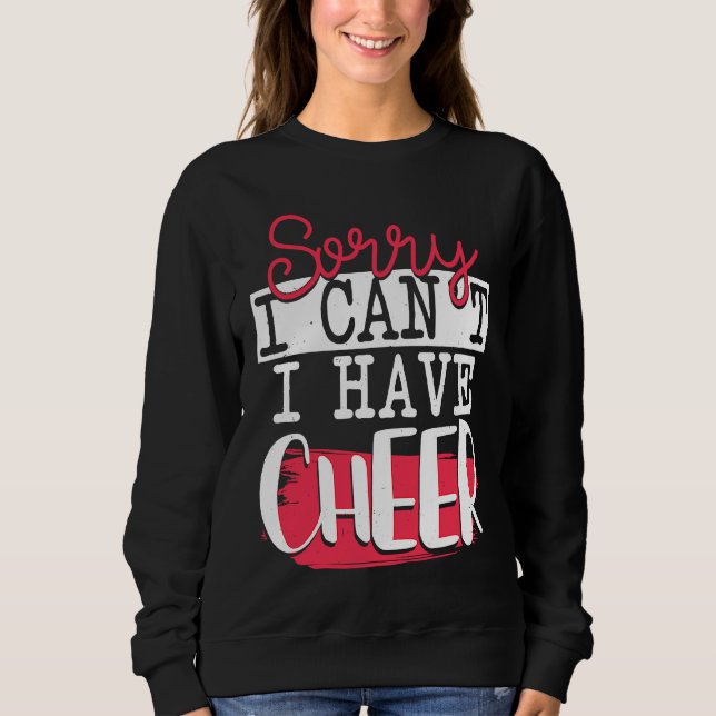 Sudadera Sorry I Can't I Have Cheer  Funny Cheerleading (Anverso)