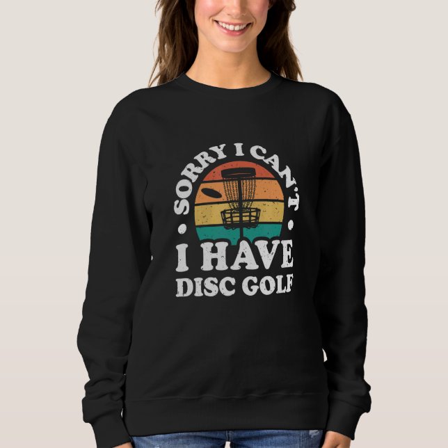 Sudadera Sorry I Can't I Have Disc Golf  Disc Golf (Anverso)
