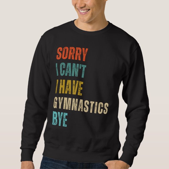 Sudadera Sorry I Cant I Have Gymnastics Bye Gymnast Birthda (Anverso)
