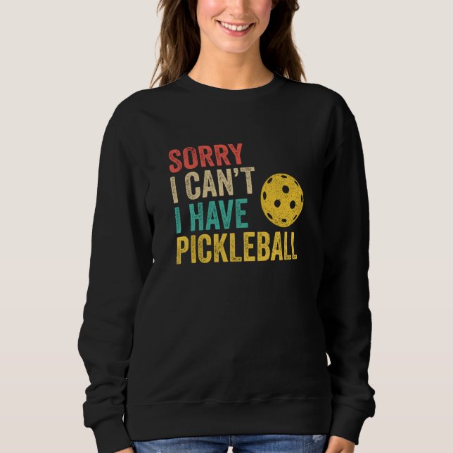 Sudadera Sorry I Can't I Have Pickleball (Anverso)