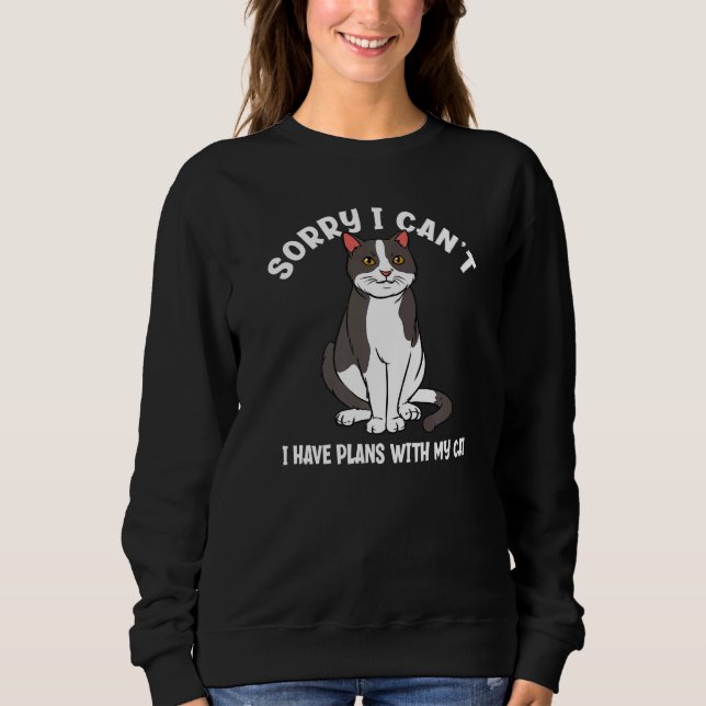 Sudadera Sorry I Can't I Have Plans With My Cat  Cat (Anverso)