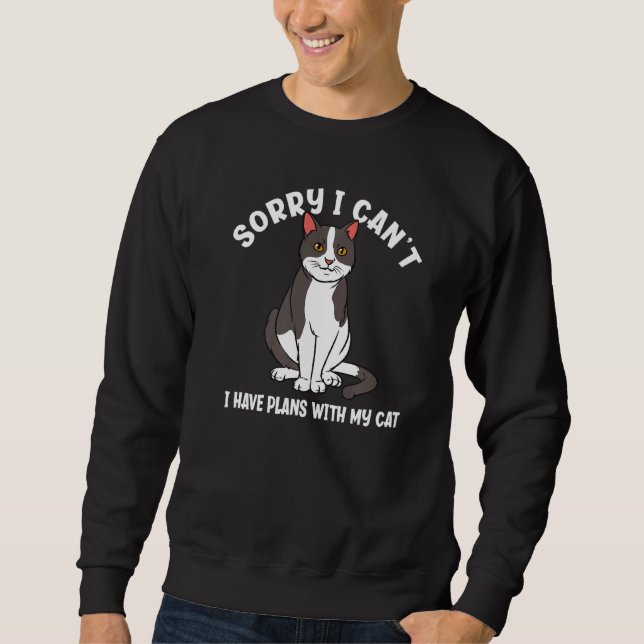 Sudadera Sorry I Can't I Have Plans With My Cat  Cat (Anverso)
