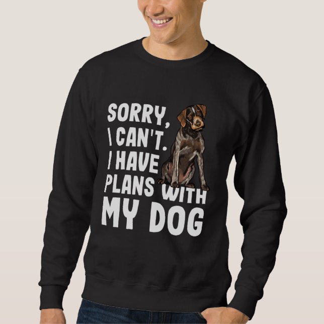Sudadera Sorry I Cant I Have Plans With My German Wirehaire (Anverso)